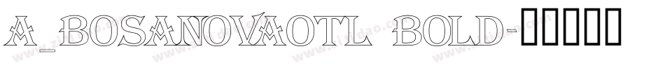 a_BosaNovaOtl Bold字体转换